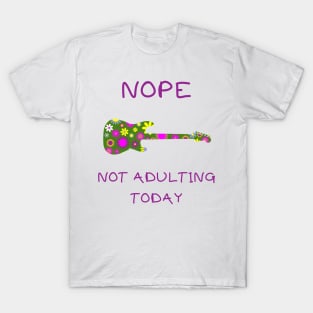 Nope not adulting today T-Shirt